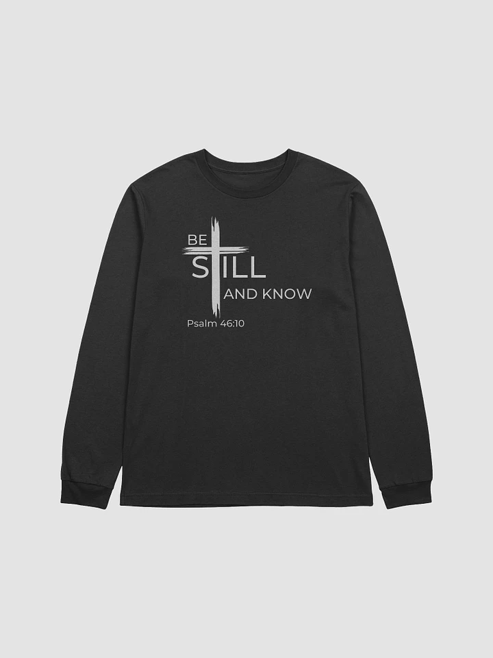 Psalm 46:10 Be still and know that I am God Unisex Long Sleeve Tee product image (1)