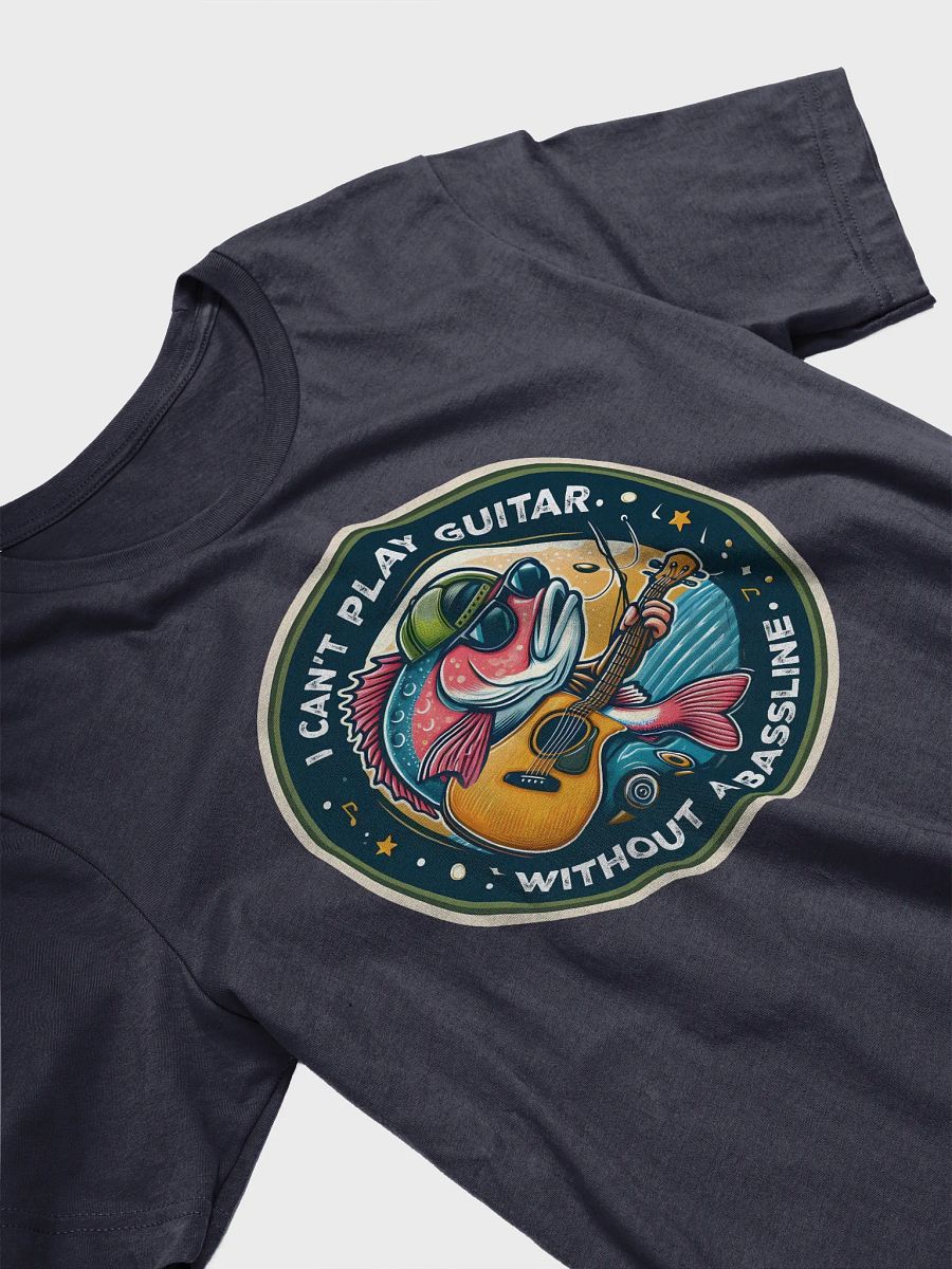 I can't play guitar without a bassline! Tee product image (3)
