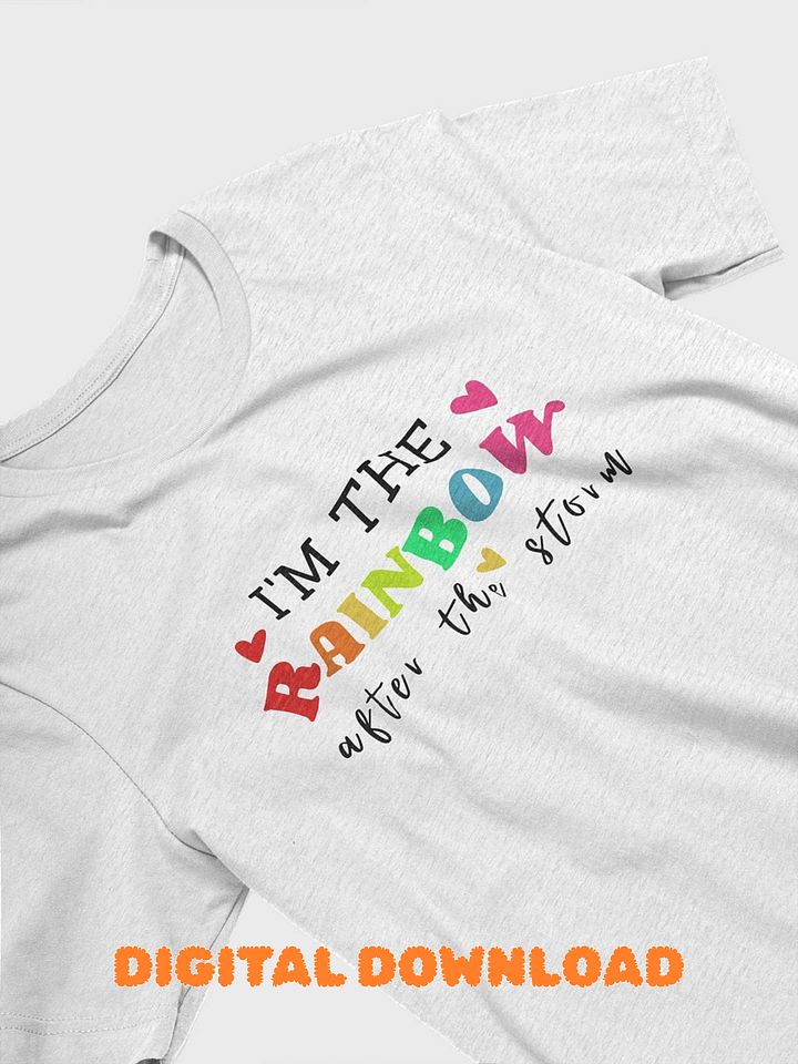 INSTANT DOWNLOAD /BEST DESIGN /I'm The Rainbow After The Storm product image (1)