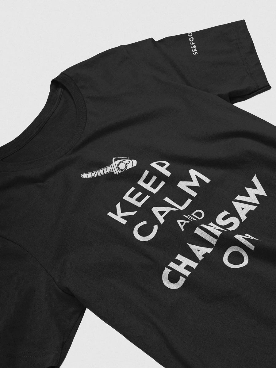 Keep Calm and Chainsaw On product image (28)