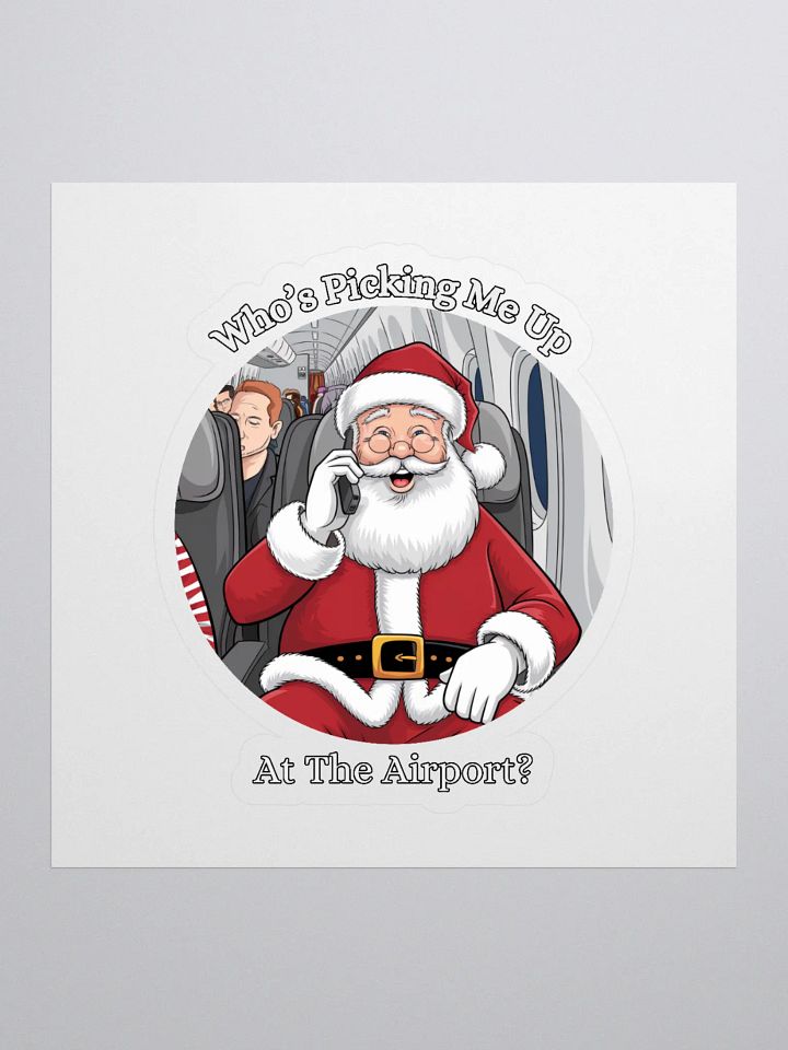 Who's Picking Me Up At The Airport - Funny Santa Claus Sticker product image (1)
