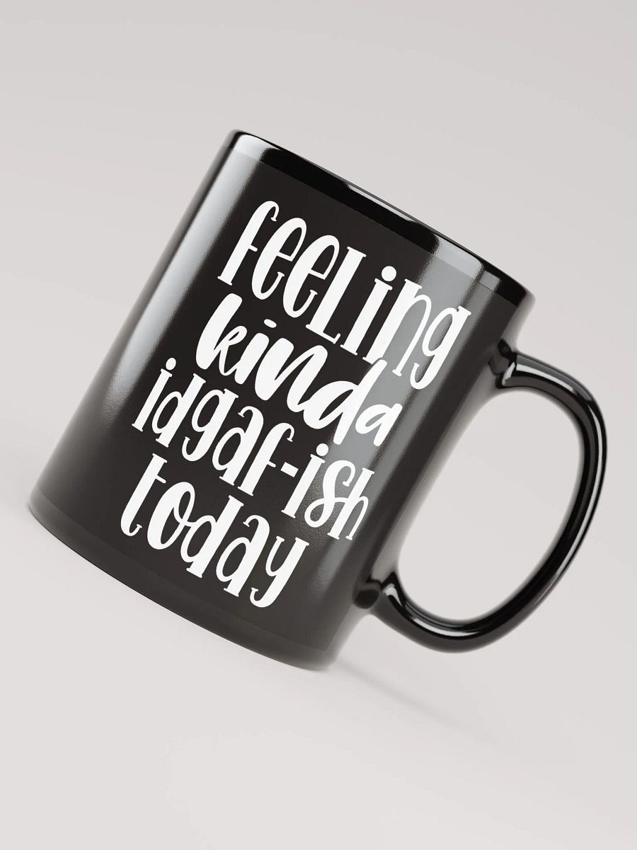 Feeling Kinda IDGAF-ish Today Mug product image (7)