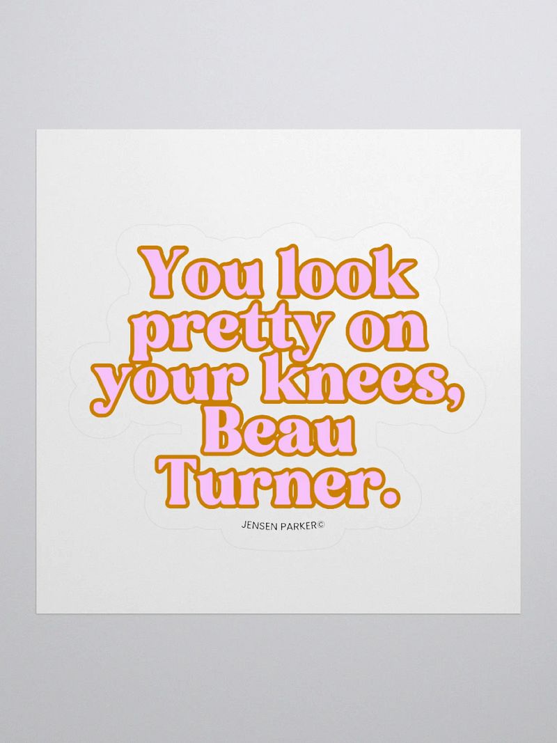 "You Look Pretty On Your Knees" Sticker