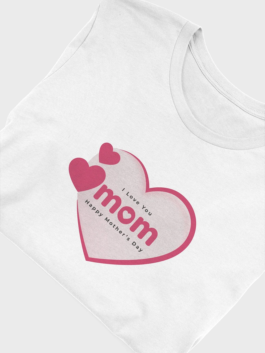 Happy Mother's Day I Love You Mom T-Shirt product image (4)