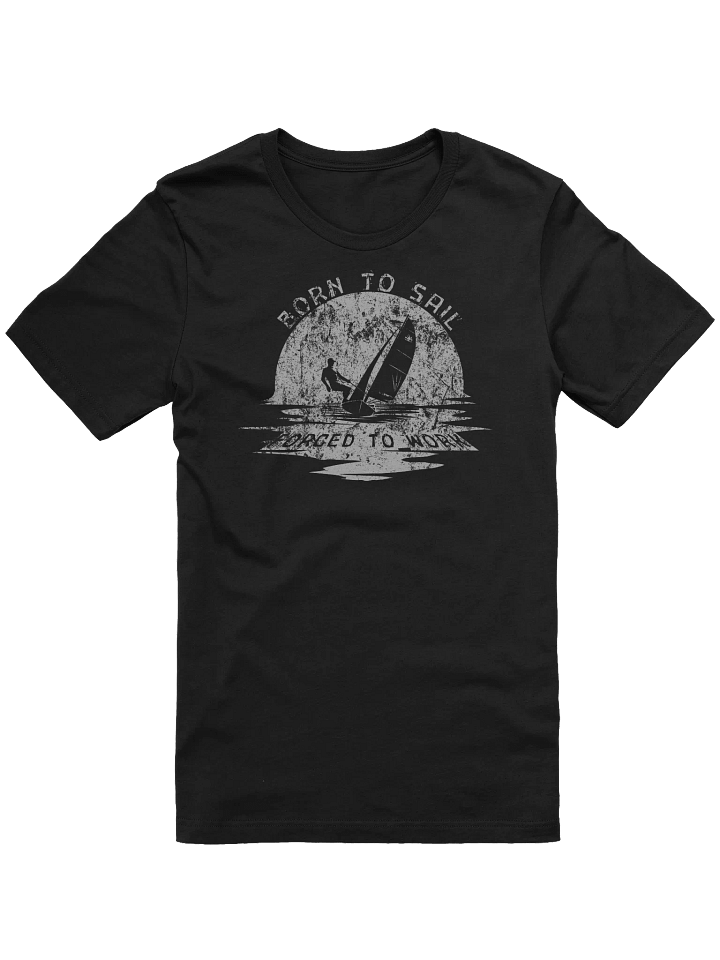 Forced to Work But Born to Sail T-Shirt product image (5)