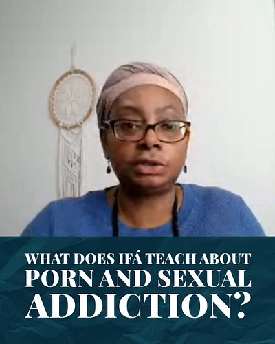 What does Ifá teach about porn and sexual addiction?

Ifá explains that these behaviors distort the natural flow of sexual en...