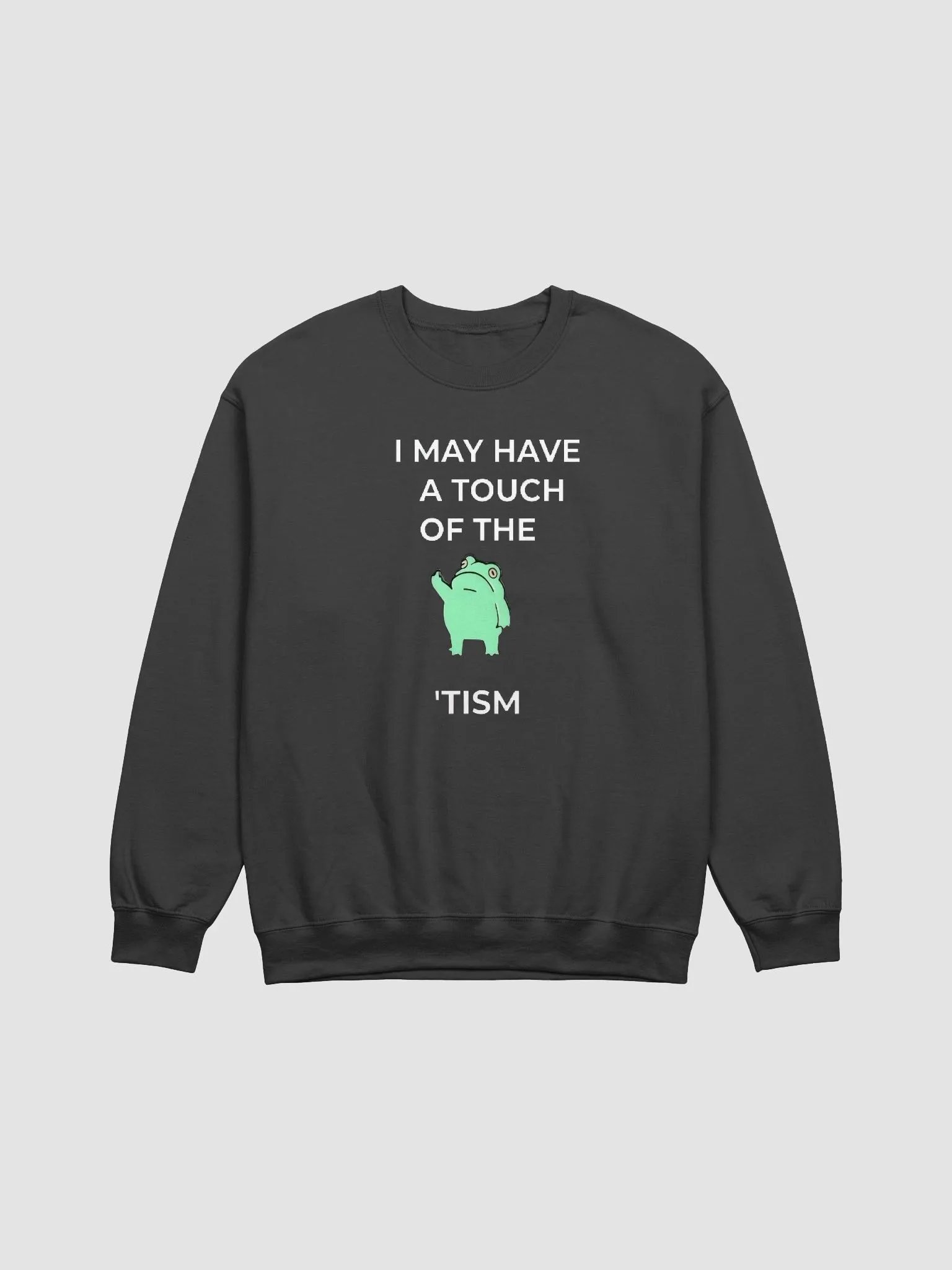 I May Have A Touch Of The Tism Sweatshirt product image (1)