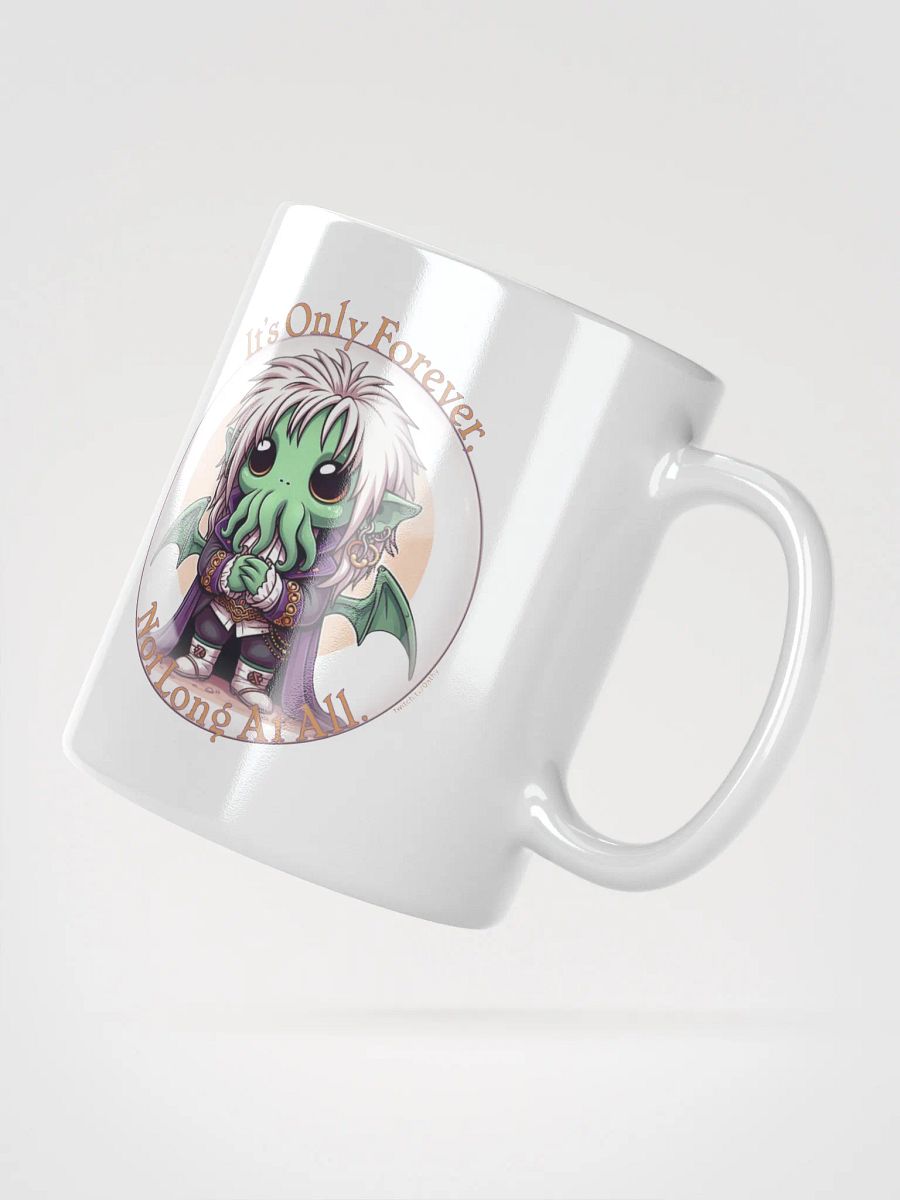 It's Only Forever, Not Long At All Mug product image (4)