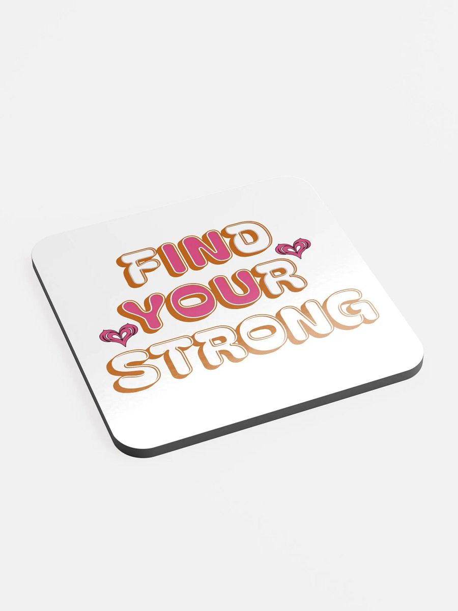 Find Your Strong In You Glossed Cork Coaster product image (3)
