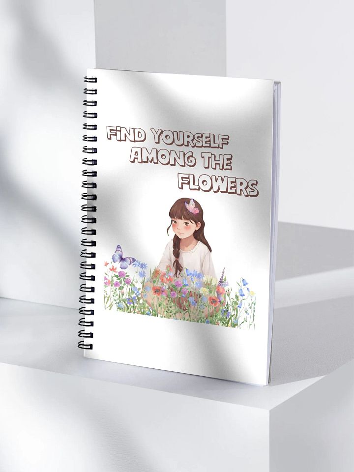 Find Yourself Among The Flowers - Spiral Notebook product image (1)