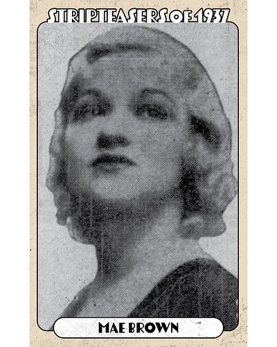 MAE BROWN
“...the Dresden-doll tantalizer, more beautiful and far more talented and able than heretofore, won fresh laurels i...