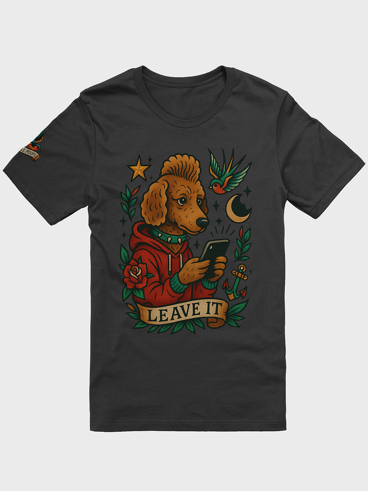 Leave it. T-shirt product image (1)