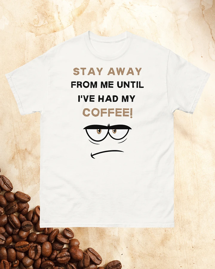 Stay Away From Me Until I've Had My Coffee! product image (1)