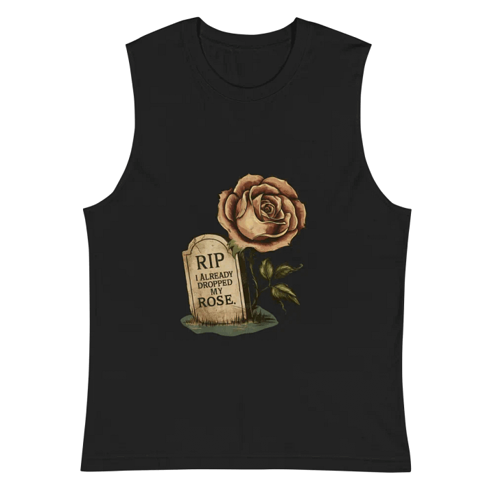 RIP I Already Dropped My Rose Muscle Tank product image (2)