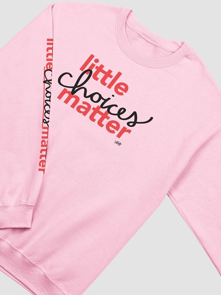 Little Choices Matter (Gildan Classic Crewneck Sweatshirt) product image (2)