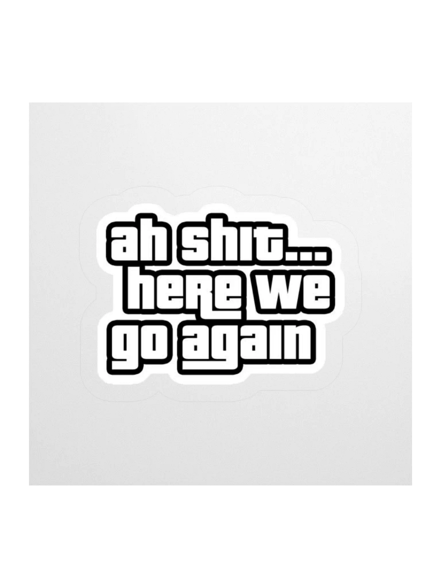 Ah, Here We Go Again! Kiss Cut Stickers product image (3)