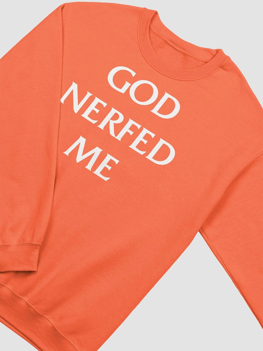 God Nerfed Me classic sweatshirt product image (4)