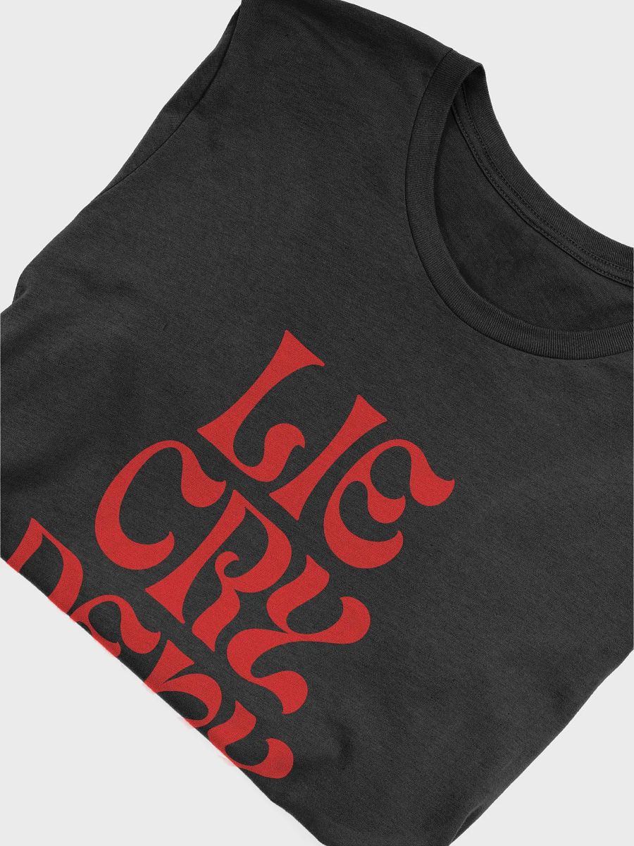 Lie, Cry, and Deny Beautiful Shirt product image (5)