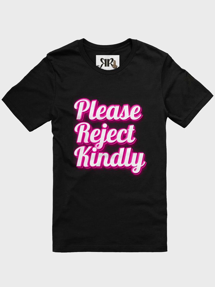Please Reject Kindly Unisex Super Soft Tshirt product image (6)