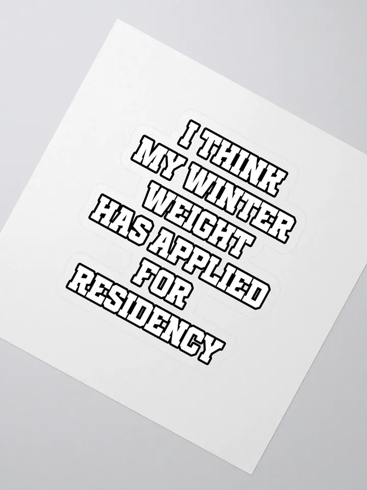 I Think My Winter Weight Has Applied For Residency Sticker product image (2)