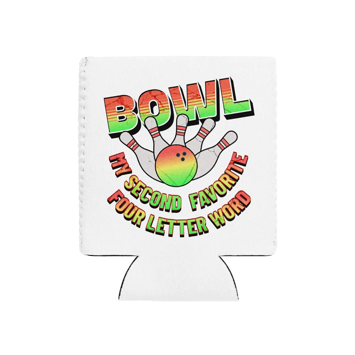 Bowl My Second Favorite Four Letter Word Bowling Strike Coolness Can Cooler product image (1)