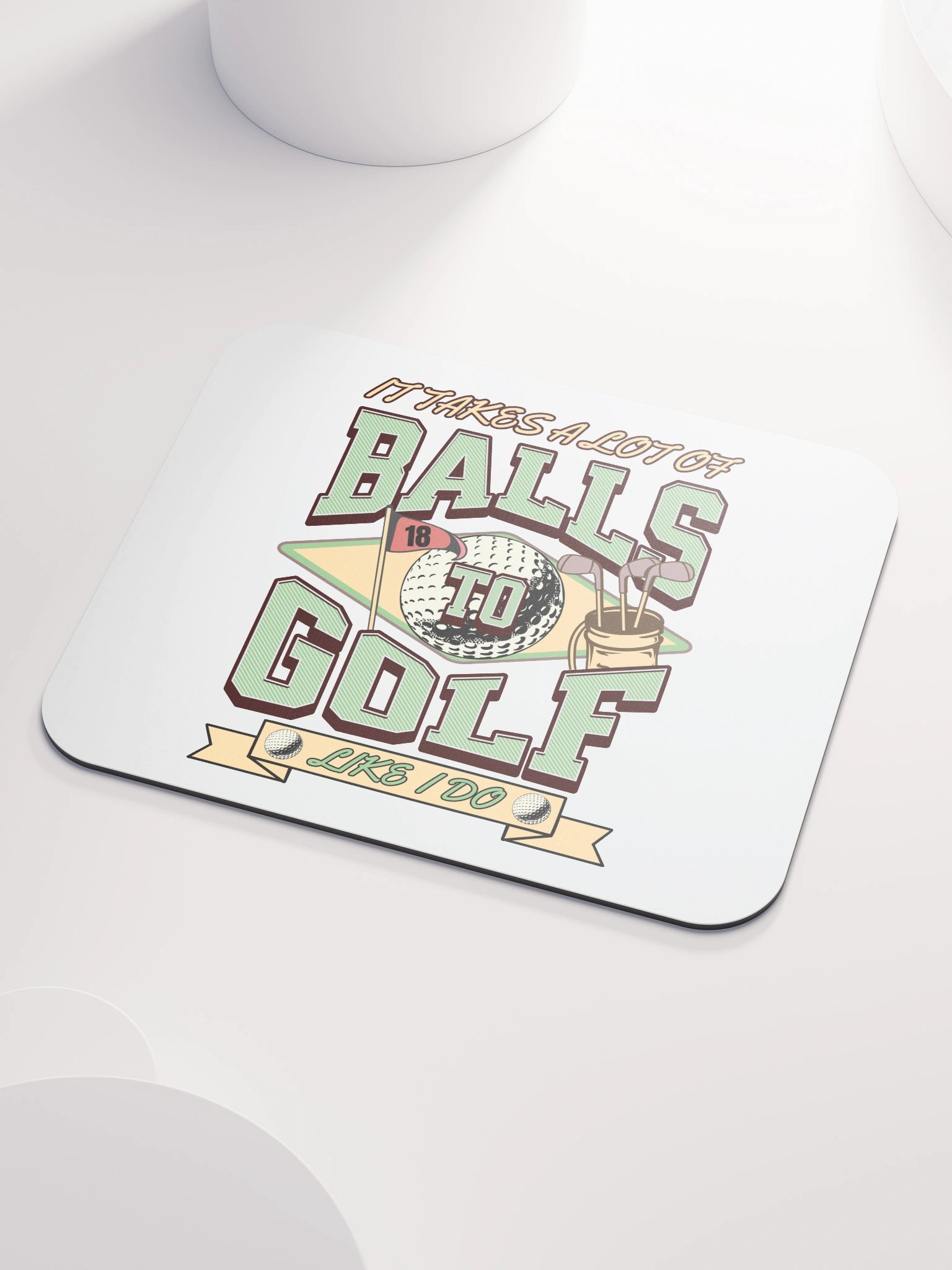 It Takes A Lot Of Balls To Golf Like I Do Enthusiast's Delight Mouse Pad product image (3)