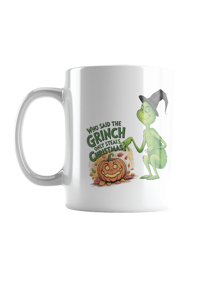 Who Said The Grinch Only Steals Christmas Halloween Mug product image (1)