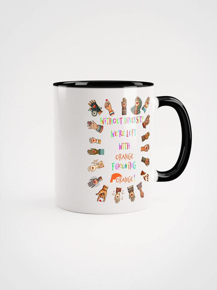 Without Diversity We're Left With Orange F@%#ing Orange Accent Mug product image (2)