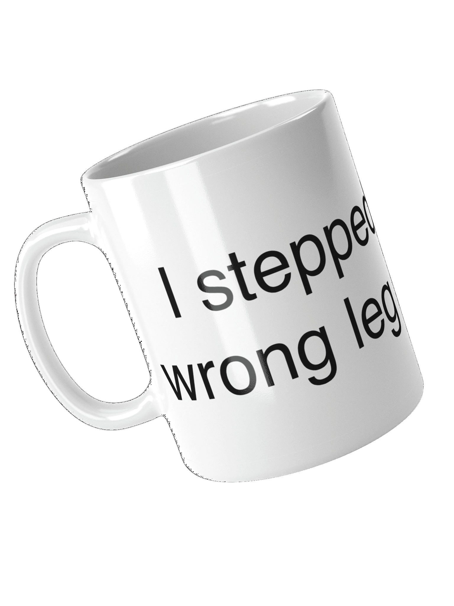 Mug I stepped with the wrong leg out of bed product image (11)