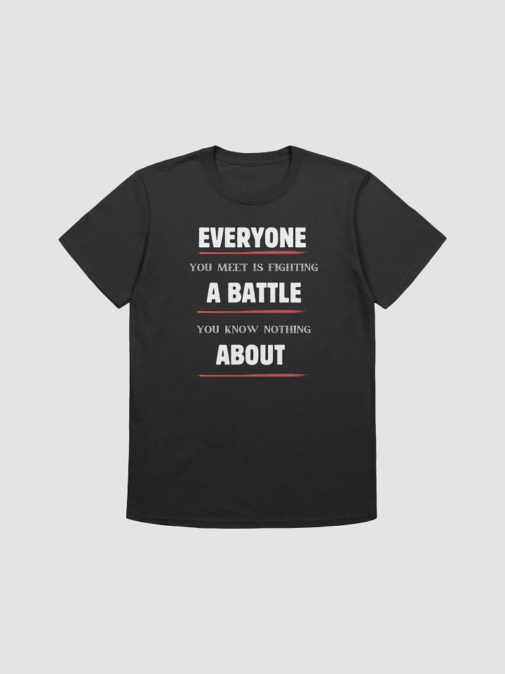 Everyone You Meet Is Fighting A Battle You Know Nothing About product image (1)