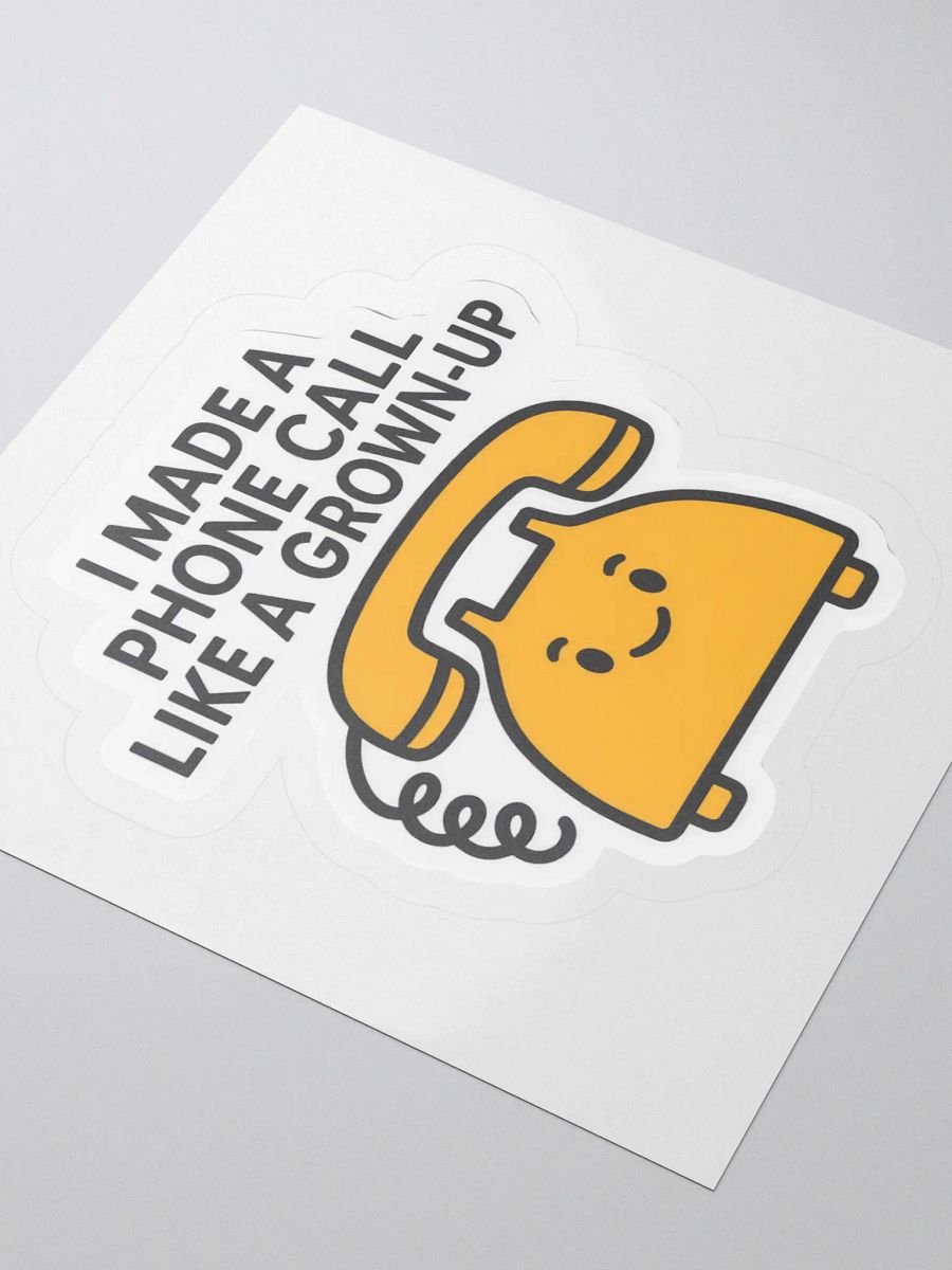 “I Made a Phone Call Like a Grown-Up” Sticker product image (12)