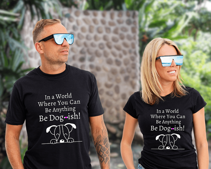 K9 Lover Tee, In a World Where You Can Be Anything Be Dogish product image (1)