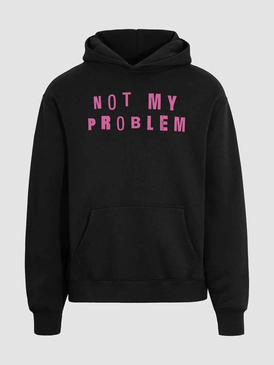 not my problem hoodie product image (3)