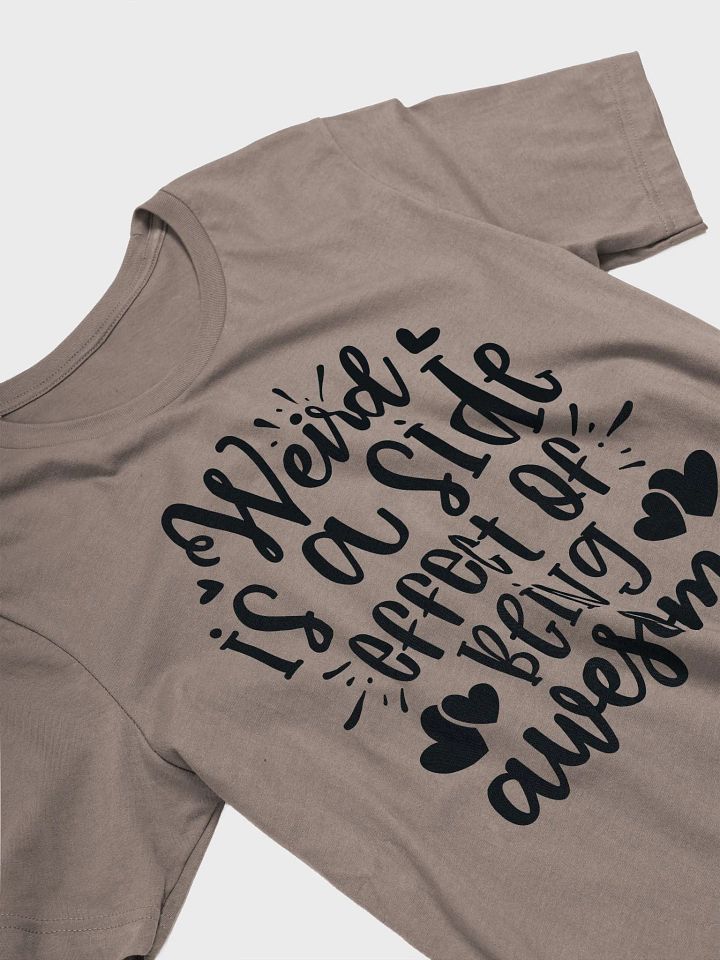 Weird Is A Side Effect T-Shirt product image (2)