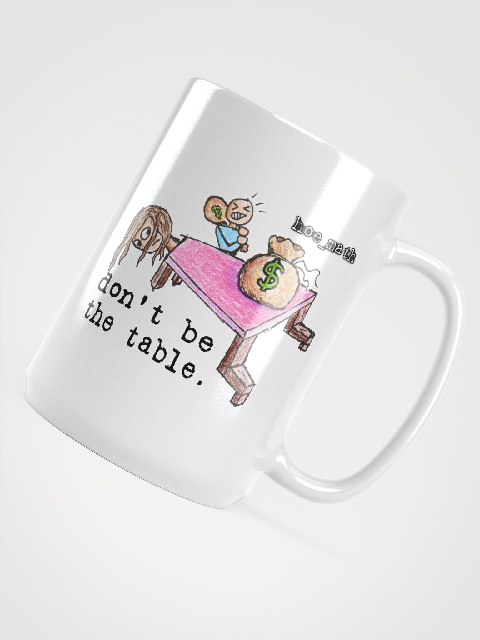 DON'T BE THE TABLE Mug product image (1)