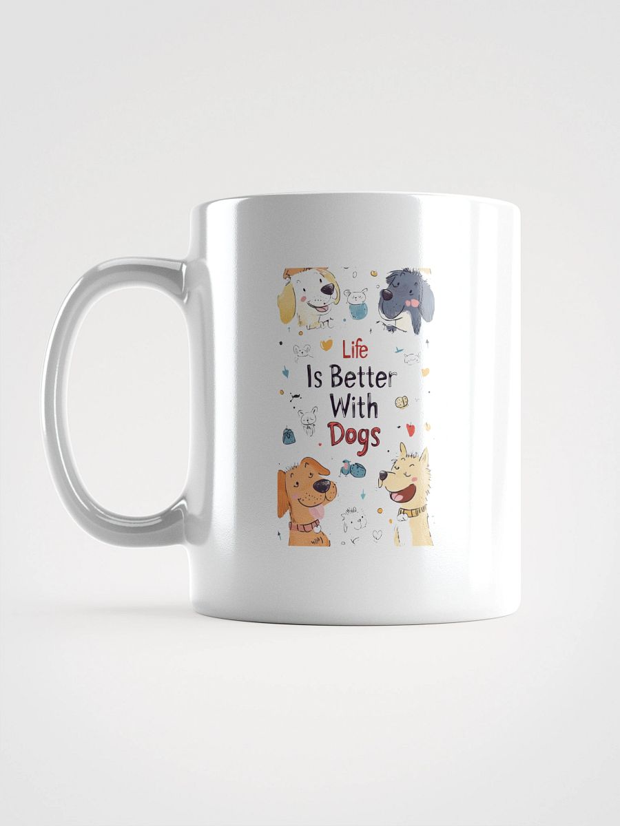 Life Is Better With Dogs White Glossy Mug product image (16)