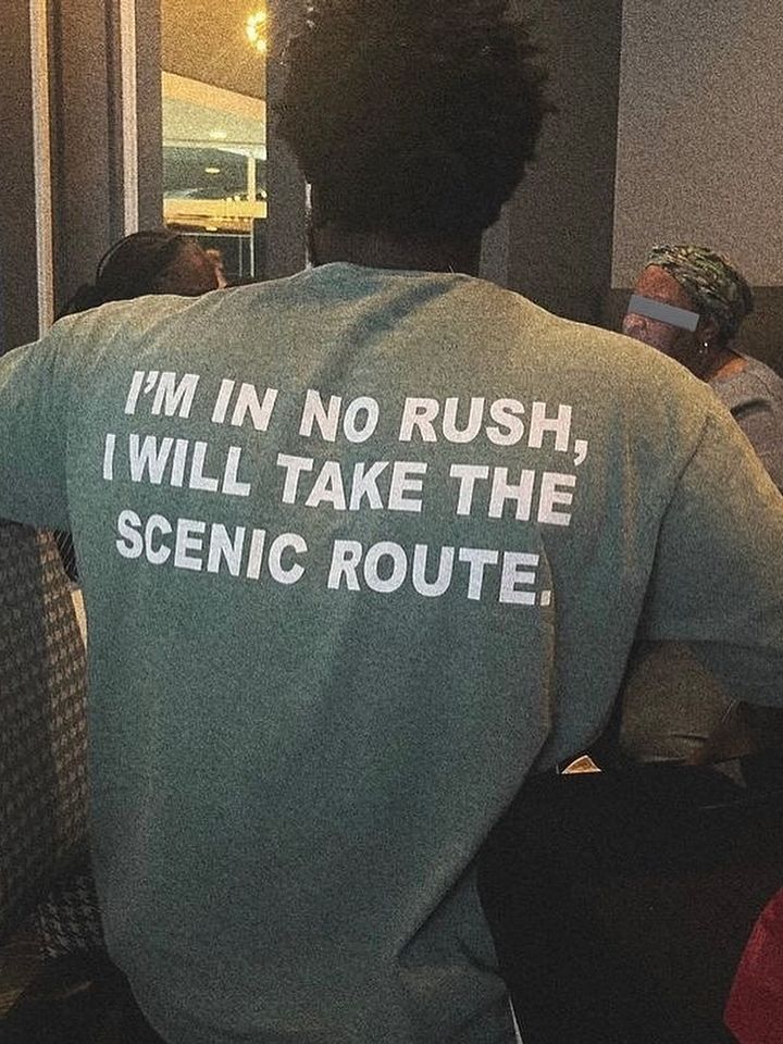 i'm in no rush, i will take the scenic route. product image (1)
