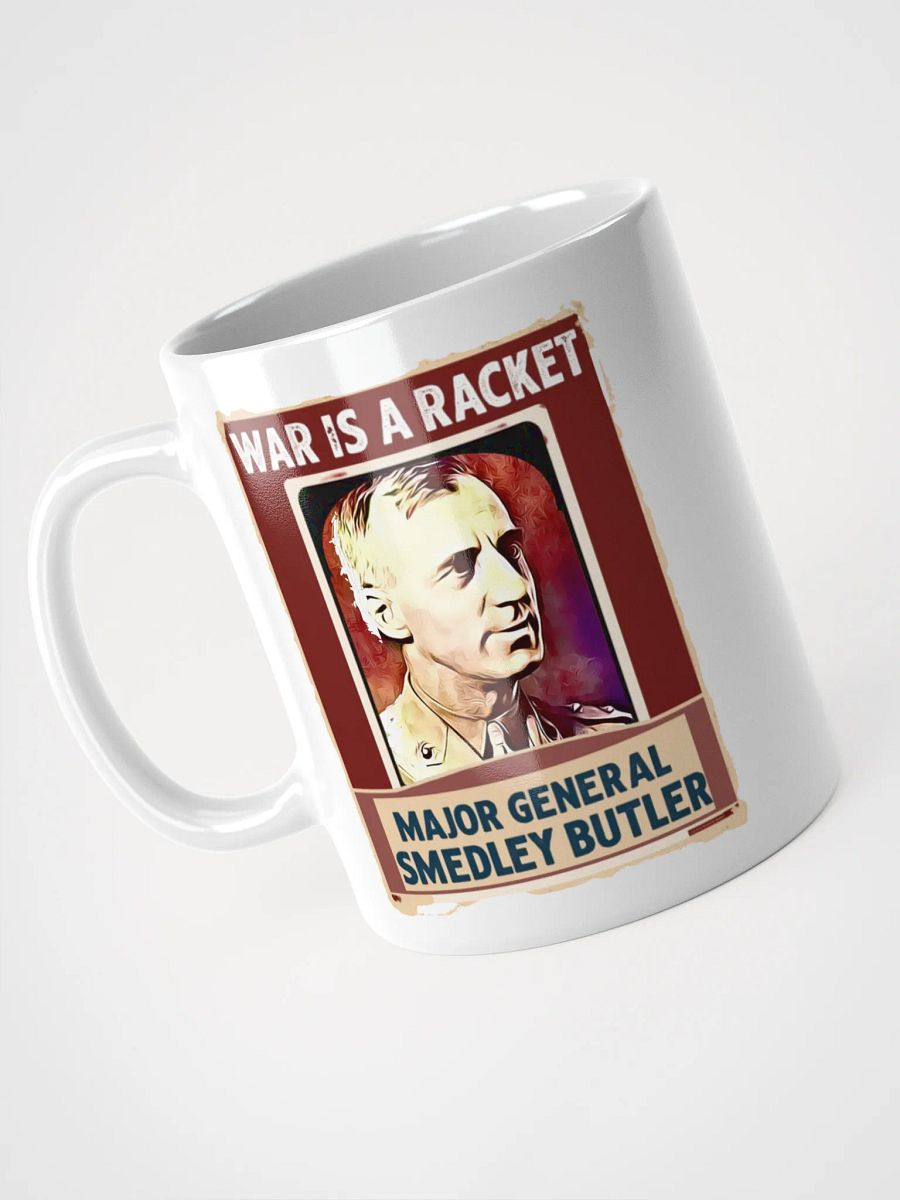 War Is a Racket - Major General Smedley Butler Quote 11 oz Mug product image (6)