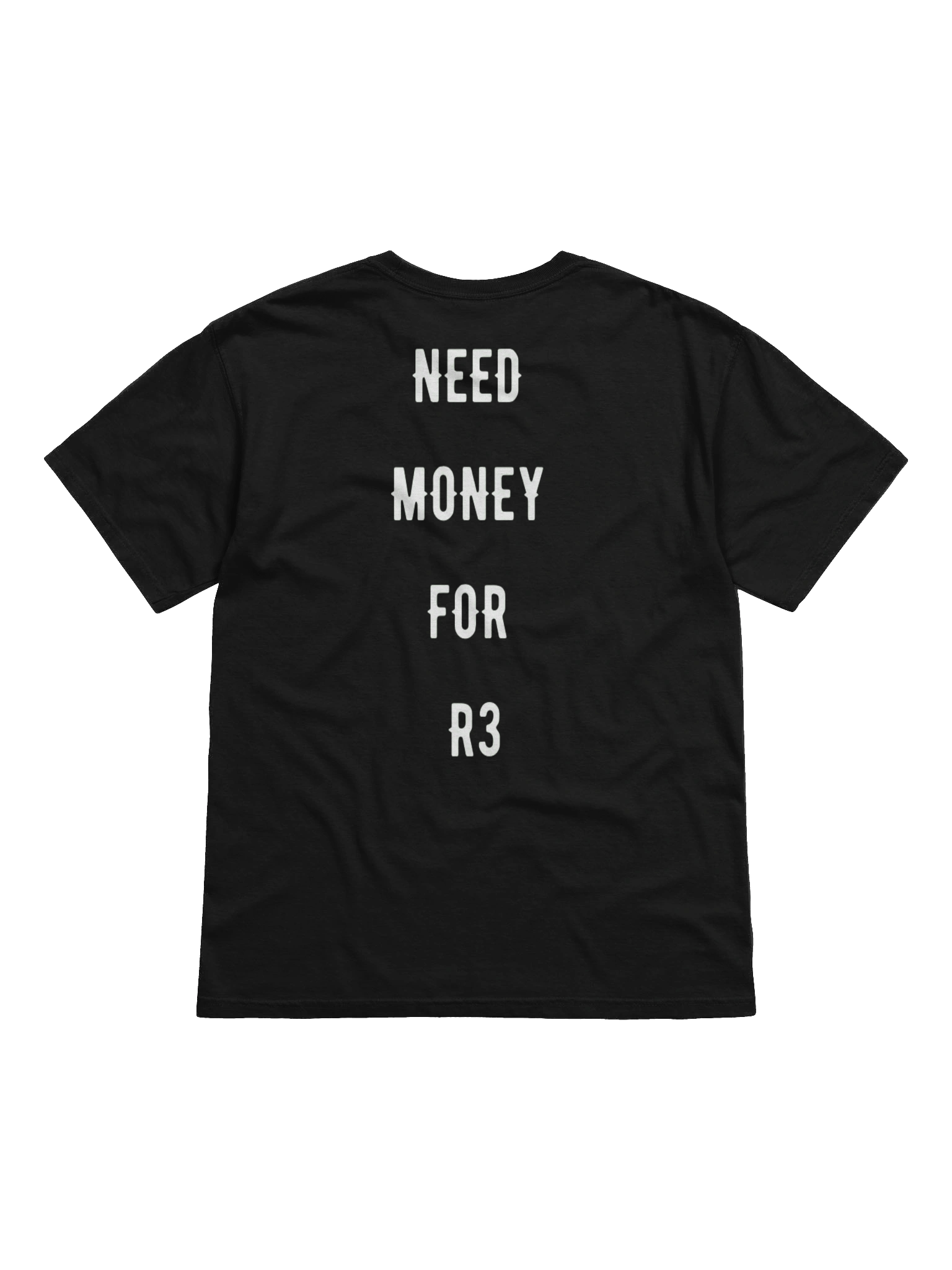 need money for r3 | tee product image (1)