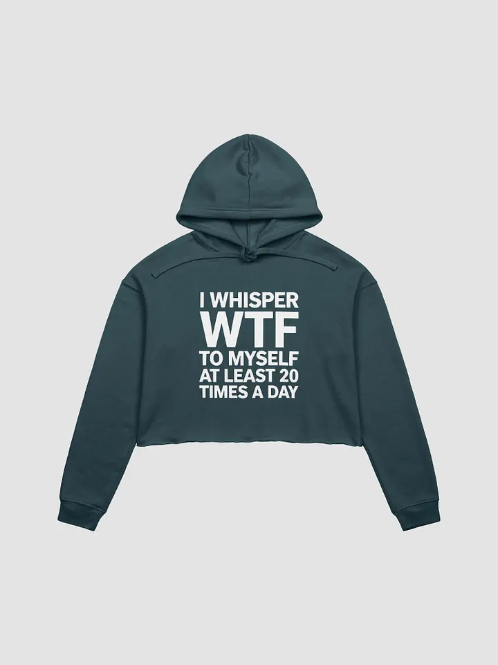 I Whisper Wtf to Myself At Least 20 Times A Day product image (1)