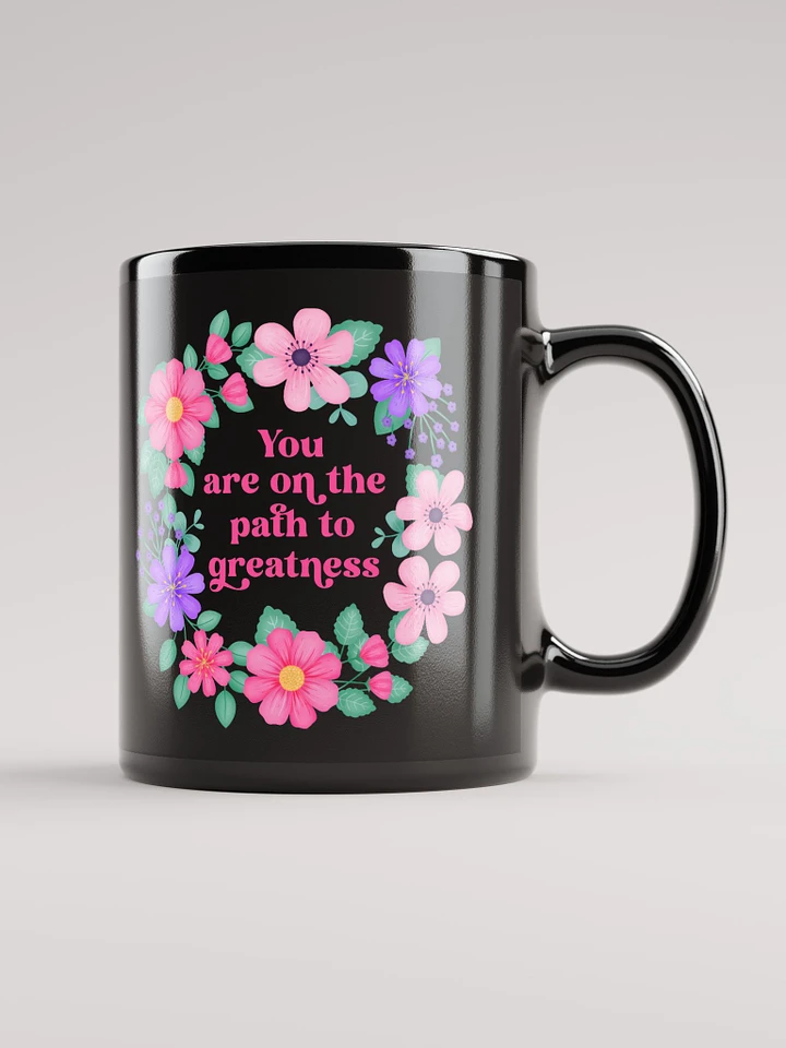 You are on the path to greatness - Black Mug product image (1)