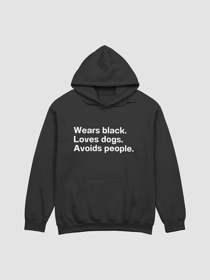Wears black. Loves dogs. Avoids people. Hoodie product image (3)