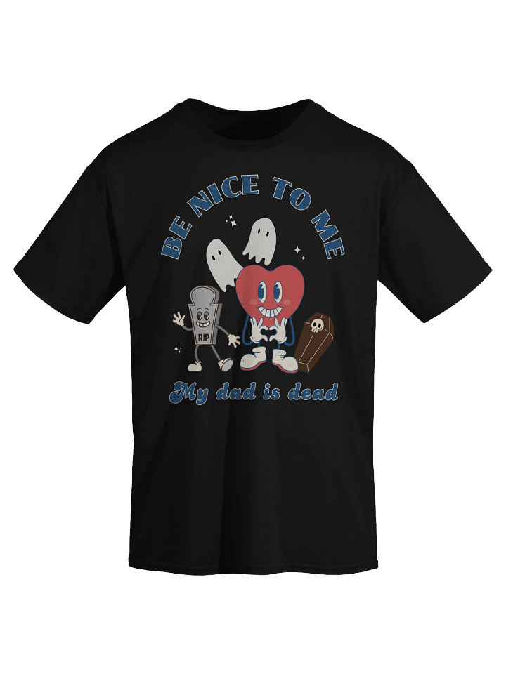 Be Nice To Me My Dad Is Dead T-Shirt product image (2)