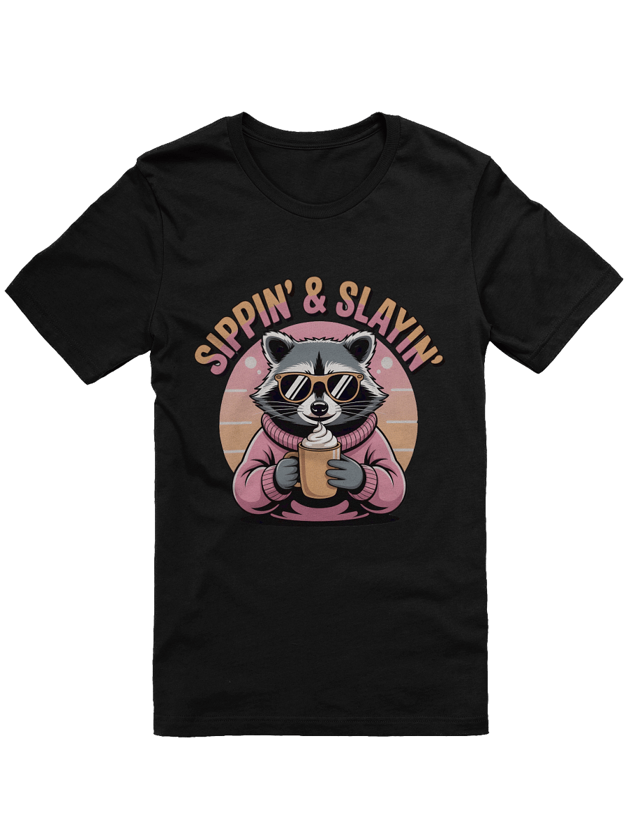 Sassy Raccoon 'Sippin' & Slayin'' T-Shirt product image (1)