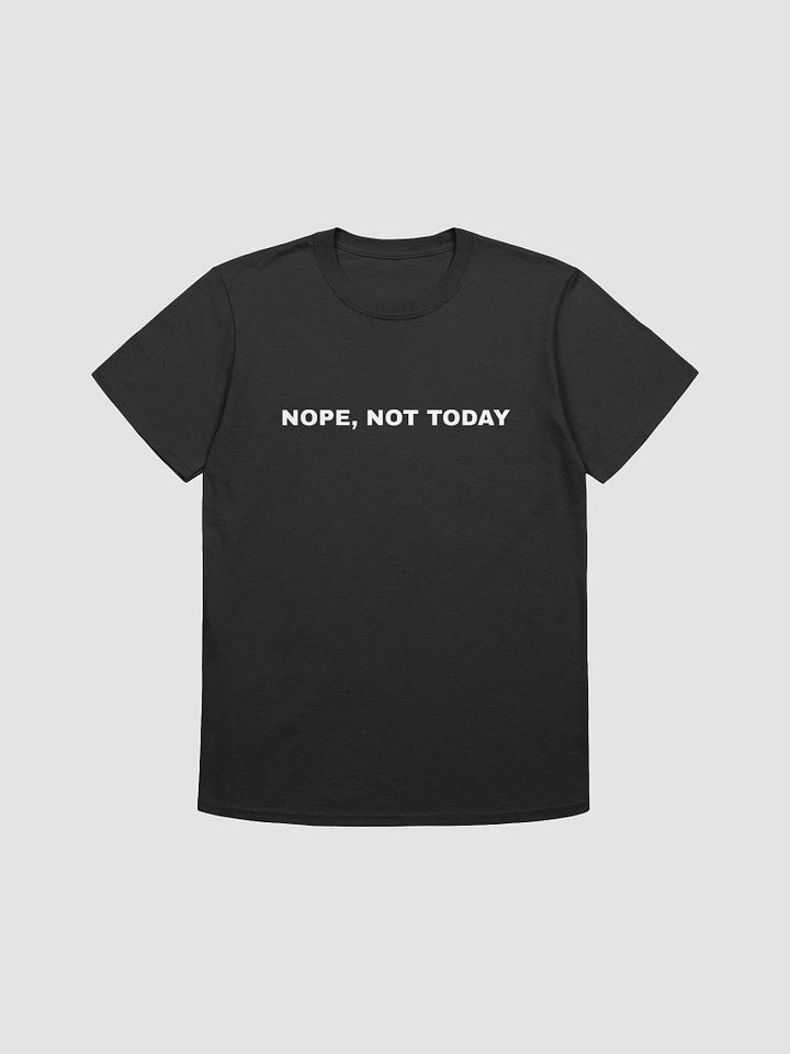 NOPE, NOT TODAY product image (2)