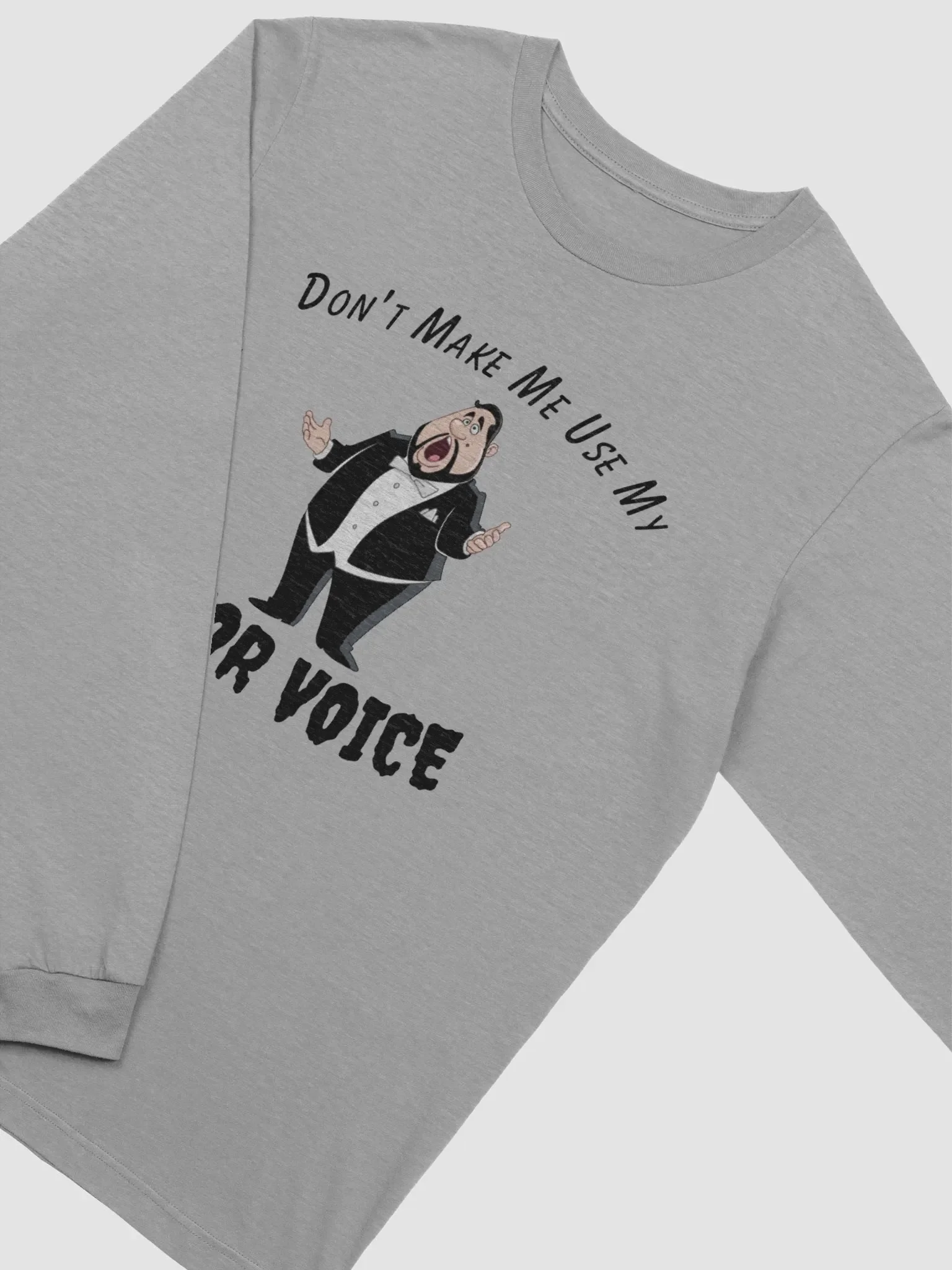 Supersoft Long Sleeve T-Shirt - "Don't Make Me Use My Tenor Voice" product image (11)