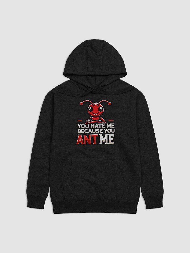 “Because You ANT Me” Premium Hoodie product image (1)
