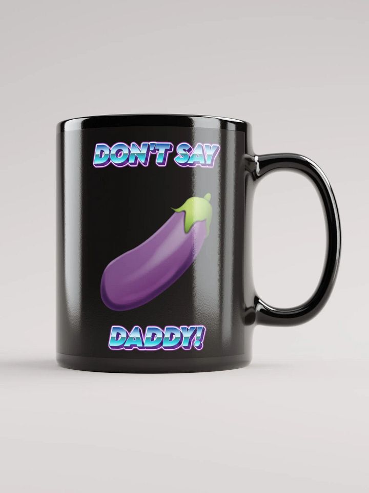 Don't Say Daddy! Black Coffee Mug! product image (1)
