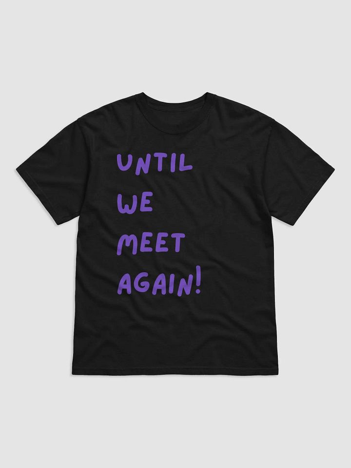 Until We Meet Again Unisex Tee product image (1)