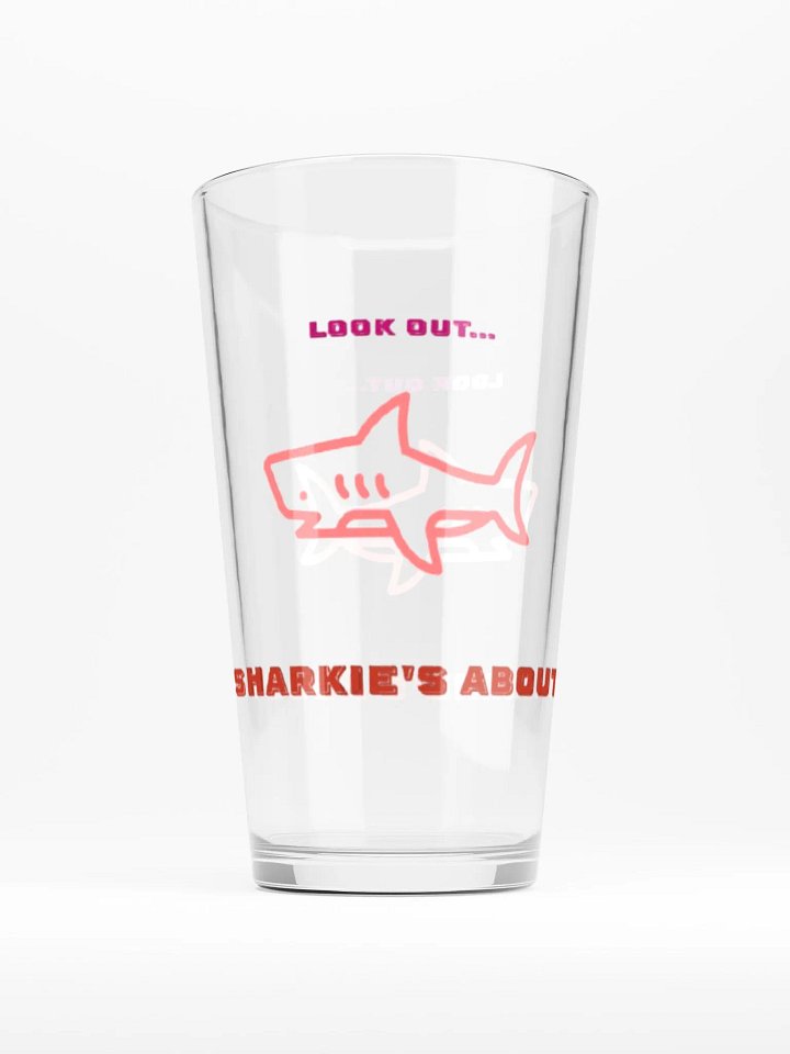 Look out SHARKIE's About Pint Glass product image (2)